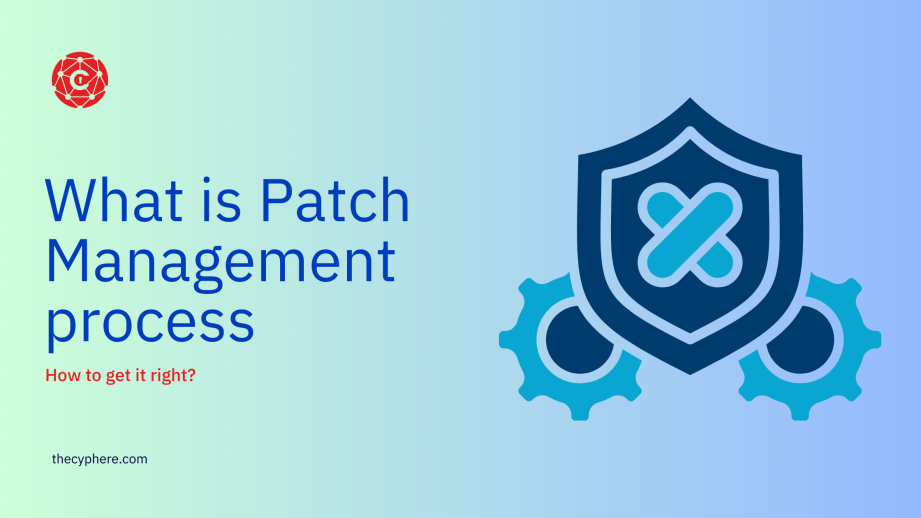 Patch Management Process | Benefits, Policy & Best Practices