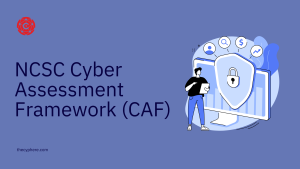 55 NCSC Cyber Assessment Framework (CAF)